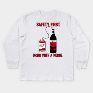 Drink With a Nurse Safety First Kids Long Sleeve T-Shirt